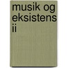 Musik Og Eksistens Ii door Carsten Lindegaard