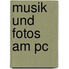 Musik Und Fotos Am Pc door Gernot Schönfeldinger