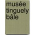 Musée Tinguely Bâle