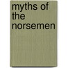 Myths of the Norsemen by Roger Green