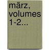 März, Volumes 1-2... door Onbekend