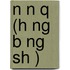 N N Q (H Ng B Ng Sh )
