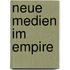 Neue Medien Im Empire