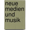 Neue Medien Und Musik door Alex Getmann