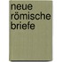 Neue römische Briefe