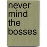 Never Mind the Bosses door Robin Ryde