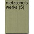 Nietzsche's Werke (5)