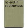 No End in Strangeness door Bruce Taylor