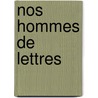 Nos Hommes De Lettres door L.M. Darveau