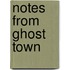 Notes from Ghost Town
