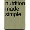 Nutrition Made Simple door Michelle J. Bever