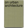 On Urban Architecture door Esin Kömez
