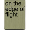 On the Edge of Flight door Eric William Absolon