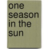 One Season in the Sun by Joseph M. Schuster