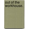 Out of the Workhouse. door Mary Emma Martin