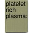 Platelet Rich Plasma: