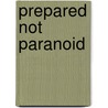 Prepared Not Paranoid door Pierre Jordaan