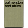 Palmerston And Africa door Roderick Braithwaite
