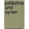 Palästina und Syrien by Baedeker Karl