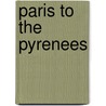 Paris to the Pyrenees door David Downie