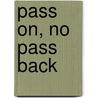 Pass On, No Pass Back by Darrell H.Y. Lum