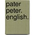 Pater Peter. English.