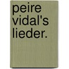 Peire Vidal's Lieder. by Peire Vidal