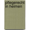 Pflegerecht in Heimen door Hans Peter Zierl