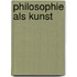 Philosophie als Kunst