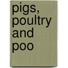 Pigs, Poultry and Poo door Jason Gibbs