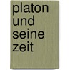 Platon Und Seine Zeit door Welper Emil