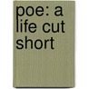 Poe: A Life Cut Short door Peter Ackroyd