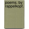 Poems. By Rappelkopf. door Onbekend