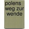 Polens Weg Zur  Wende by Erich Gamsj Ger