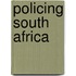 Policing South Africa