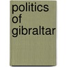 Politics of Gibraltar door Books Llc