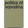 Politics of Vojvodina door Books Llc