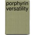 Porphyrin Versatility