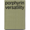 Porphyrin Versatility door Mufeed A. Awawdeh