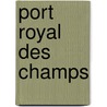 Port Royal des Champs by Jesse Russell