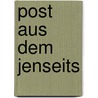 Post Aus Dem Jenseits by Else Reimann