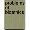 Problems of Bioethics door Lukas Ohly