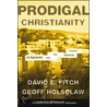 Prodigal Christianity door Geoff Holsclaw
