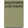 Psychiatrie Und Macht door Felix Sommer