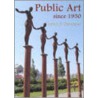Public Art Since 1950 door Lynn F. Pearson
