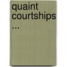 Quaint Courtships ... door Onbekend