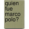 Quien Fue Marco Polo? door Joan Holub