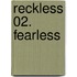 Reckless 02. Fearless