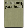 Reclaiming Your Heart door Denise Hildreth Jones