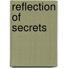 Reflection of Secrets by Reyna Hawk